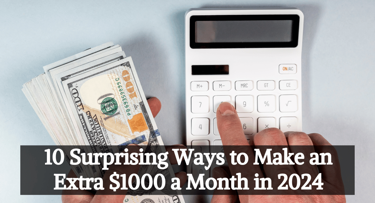 Surprising Ways To Make An Extra 1000 A Month In 2024 
